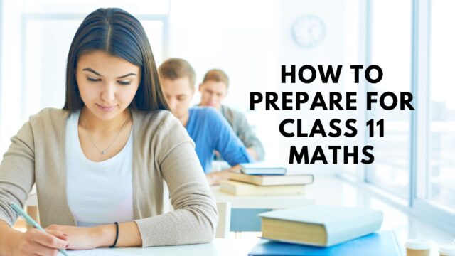 How to Prepare for Class 11 Maths
